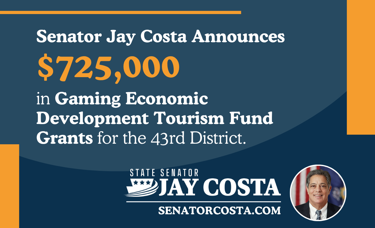 Senator Jay Costa Announces $725,000 In Gaming Economic Development Tourism Fund Grants for the 43rd District