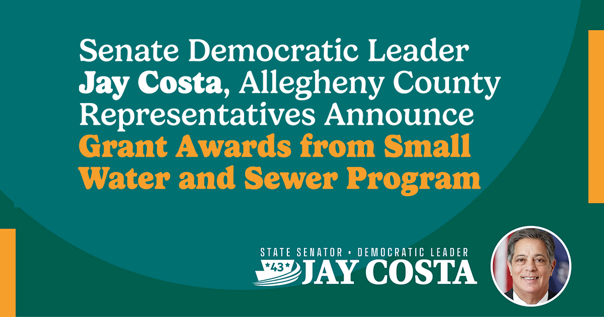 Senate Democratic Leader Jay Costa, Allegheny County Representatives Announce Grant Awards from Small Water and Sewer Program